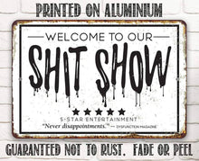 Load image into Gallery viewer, Welcome To Our Shit Show - Metal Sign: 8 x 12

