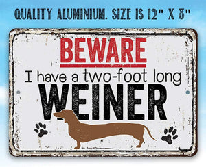 Beware I Have A Two Foot Long - Metal Sign: 8 x 12