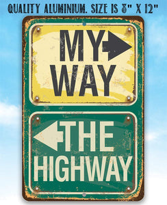 My Way Or The Highway - Metal Sign: 8 x 12