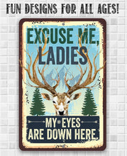 Load image into Gallery viewer, Excuse Me Ladies My Eyes Are Down Here - Metal Sign: 8 x 12
