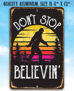 Don't Stop Believing Big Foot  -  Metal Sign: 8 x 12