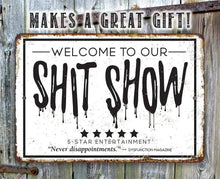 Load image into Gallery viewer, Welcome To Our Shit Show - Metal Sign: 8 x 12
