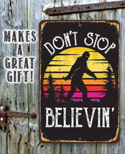 Load image into Gallery viewer, Don&#39;t Stop Believing Big Foot  -  Metal Sign: 8 x 12
