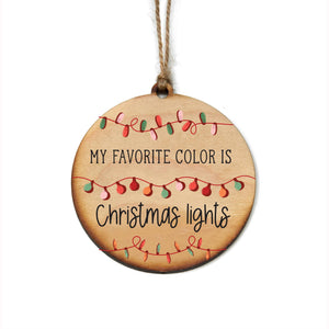 Driftless Studios - My Favorite Color is Christmas Lights - Holiday Ornaments