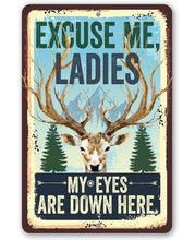 Load image into Gallery viewer, Excuse Me Ladies My Eyes Are Down Here - Metal Sign: 8 x 12
