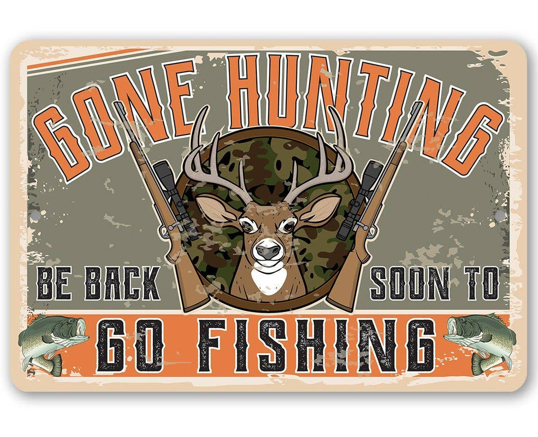 Gone Hunting Be Back Soon to Go Fishing - Metal Sign: 8 x 12