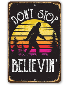 Don't Stop Believing Big Foot  -  Metal Sign: 8 x 12