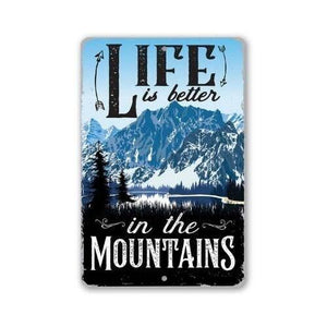 Life Is Better In The Mountains - Metal Sign